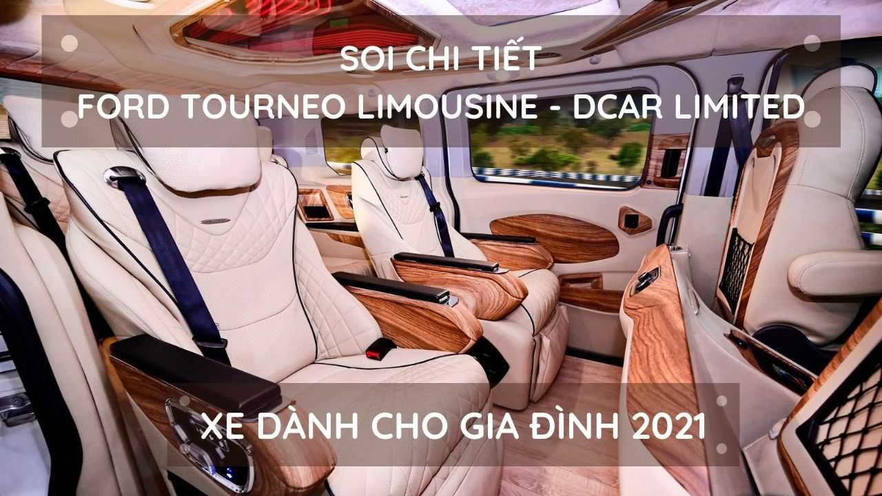 Ford Tourneo Limousine – Dcar Limited – Soi Chi Tiết mẫu xe dành cho gia đình