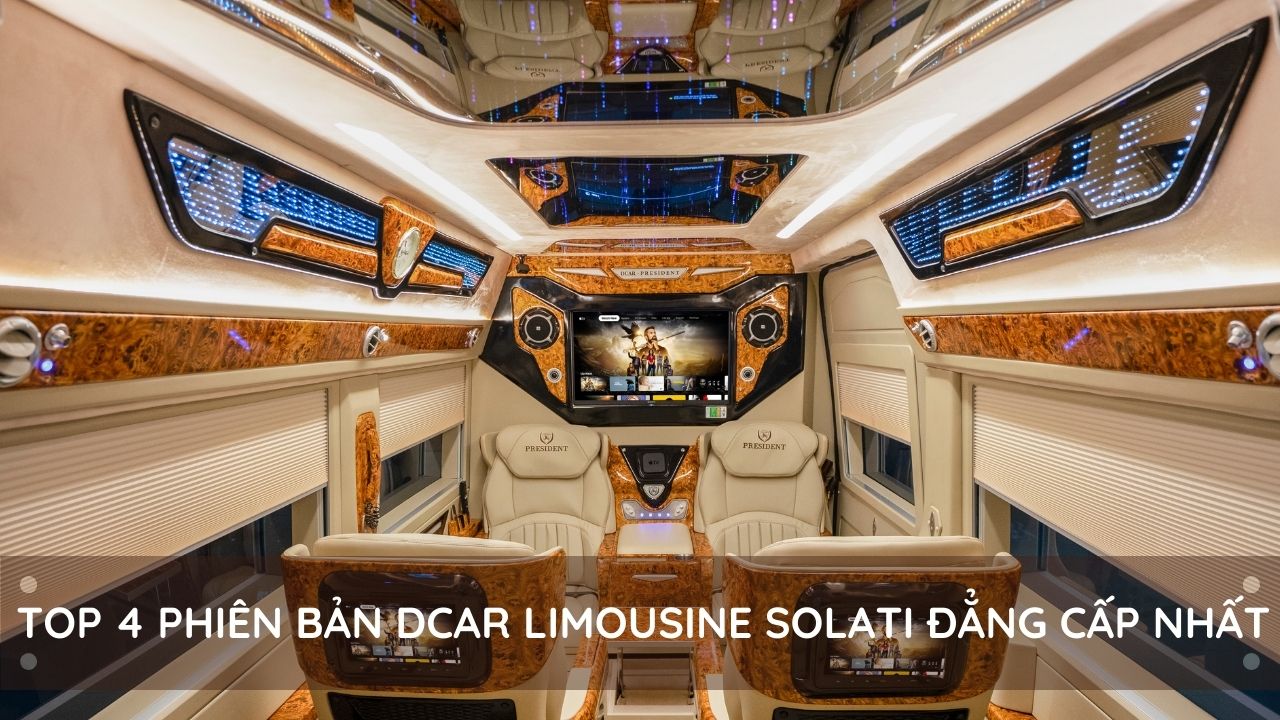 Top 4 phiên bản Dcar Limousine Solati đẳng cấp nhất